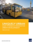Image for Uniquely Urban : Case Studies in Innovative Urban Development