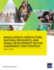 Image for Bangladesh&#39;s Agriculture, Natural Resources, and Rural Development Sector Assessment and Strategy