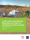Image for CAREC 2030 : Supporting Regional Actions to Address Climate Change - A Scoping Study