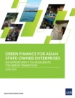 Image for Green Finance for Asian State-Owned Enterprises: An Opportunity to Accelerate the Green Transition