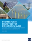 Image for Strategy 2030 Energy Sector Directional Guide: Inclusive, Just, and Affordable Low-Carbon Transition in Asia and the Pacific