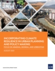 Image for Incorporating Climate Resilience in Urban Planning and Policy Making: Focus on Armenia, Georgia, and Uzbekistan