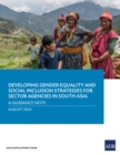 Image for Developing Gender Equality and Social Inclusion Strategies for Sector Agencies in South Asia