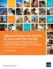Image for Job Matching for Youth in Asia and the Pacific: A Transitions Approach for Positive Labor Market Pathways