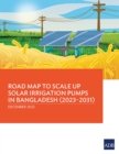 Image for Road Map to Scale Up Solar Irrigation Pumps in Bangladesh (2023–2031)
