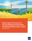 Image for Road Map to Scale Up Solar Irrigation Pumps in Bangladesh (2023-2031)