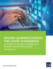 Image for Online Learning during the COVID-19 Pandemic: A Review of Student Experiences in Asian Higher Education
