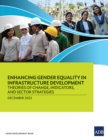 Image for Enhancing Gender Equality in Infrastructure Development: Theories of Change, Indicators, and Sector Strategies