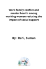 Image for Work family conflict and mental health among working women reducing the impact of social support