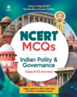 Image for Ncert MCQS Indian Polity &amp; Governance Class 6-12 : Highly Useful for Upsc , State Psc and Other Competitive Exams