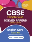 Image for Cbse English Core Chapterwise Solved Papers Class 12 for 2023 Exam (as Per Latest Cbse Syllabus 2022-23)