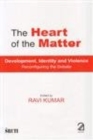 Image for The Heart of the Matter : Development, Identity and Violence - Reconfiguring the Debate