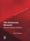 Image for The Gramscian moment  : philosophy, hegemony and Marxism