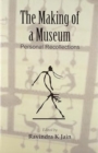 Image for The Making of a Museum: Personal Recollections