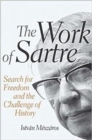 Image for The Work of Sartre : Search for Freedom and the Challenge of History