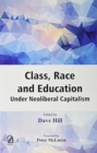 Image for Class, Race and Education Under Neoliberal Capitalism
