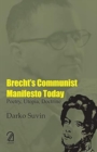 Image for Brecht&#39;s Communist Manifesto Today: : Poetry, Utopia, Doctrine