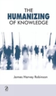 Image for The Humanizing of Knowledge