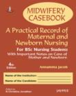 Image for Midwifery Casebook: A Practical Record of Maternal and Newborn Nursing - For BSC Nursing Students