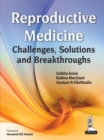 Image for Reproductive medicine  : challenges, solutions and breakthroughs