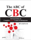 Image for The ABC of CBC: Interpretation of Complete Blood Count and Histograms