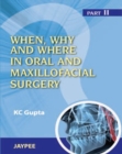 Image for When, Why And Where In Oral And Maxillofacial Surgery: Prep Manual For Undergraduates And Postgraduates Part II