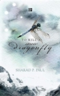 Image for To Kill A Snow Dragonfly