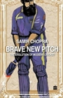 Image for Brave New Pitch : The Evolution Of Modern Cricket