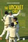 Image for The unquiet ones  : a history of Pakistan cricket
