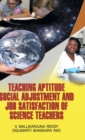 Image for Teaching Aptitude, Social Adjustment and Job Satisfaction of Science Teachers