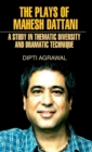 Image for The Plays of Mahesh Dattani (A Study in Thematic Diversity and Dramatic Technique)