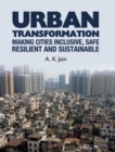 Image for Urban Transformation : Making Cities Inclusive, Safe, Resilient and Sustainable