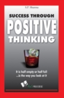 Image for Success Through Positive Thinking: It is half emptyor half full is the way you look at it