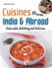 Image for Cuisines from India &amp; Abroad : Delectable, Relishing and Delicious