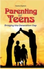 Image for Parenting For Teens : Bridging The Gap In Thinking Between Two Generations