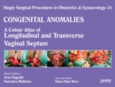 Image for Single Surgical Procedures in Obstetrics and Gynaecology - Volume 31 : A Colour Atlas of Longitudenal and Transverse Vaginal Septum