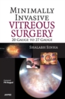 Image for Minimally Invasive Vitreous Surgery: 20 Gauge to 27 Gauge