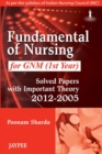 Image for Fundamental of Nursing for GNM (1st Year) : Solved Papers with Important Theory (2012-2005)