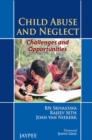 Image for Child Abuse and Neglect: Challenges and Opportunities