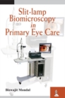 Image for Slit-lamp Biomicroscopy in Primary Eye Care