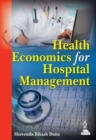 Image for Health Economics for Hospital Management