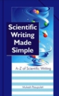 Image for Scientific Writing Made Simple: a to Z of Scientific Writing
