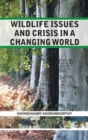 Image for Wildlife Issues and Crisis in a Changing World: a Naturalist&#39;s 25 Years Jungle Journey in Asia Africa and South America