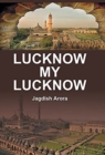 Image for Lucknow My Lucknow