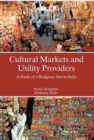Image for Cultural Markets And Utility Providers A Study of A Religious Site In India