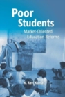 Image for Poor Students : Market-Oriented Education Reforms