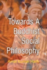 Image for Towards A Buddisht Social Philosophy