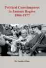 Image for Political Consciousness in Jammu Region 1904-1977