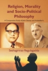 Image for Religion, Morality and Socio-Political Philosophy : A Comparative Study of John Dewey and Ambedkar&#39;s