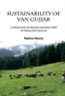 Image for Sustainability of Van Gujjar : A Transition of Muslim Postoral Tribe in Himalayan Region